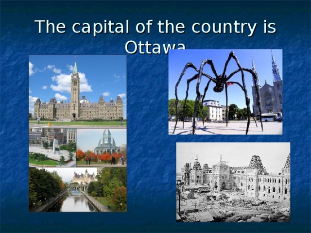 The capital of the country is Ottawa 