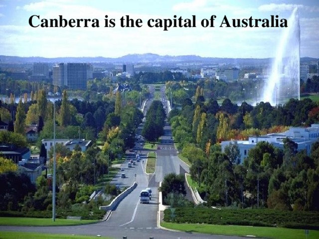 Canberra is the capital of Australia 