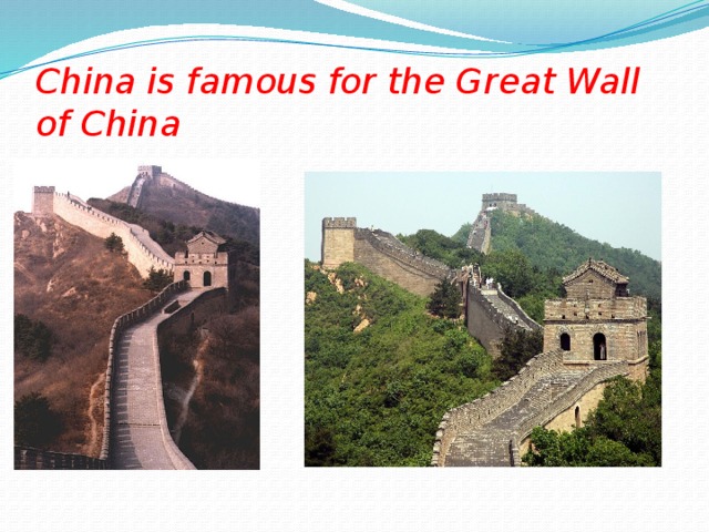 China is famous for the Great Wall of China 