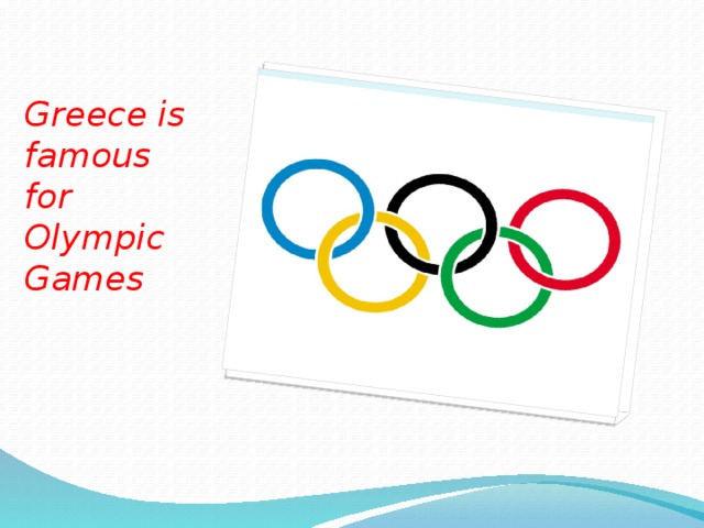 Greece is famous for Olympic Games 
