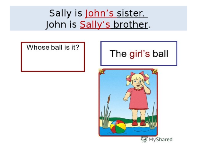 John sally. John is или are. Whose is this Ball ответ на вопрос. Английский язык where is Sally?. Как правильно ответить на вопрос whose is this Ball.