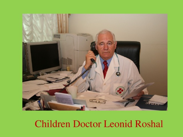 Children Doctor Leonid Roshal Children Doctor Leonid Roshal  