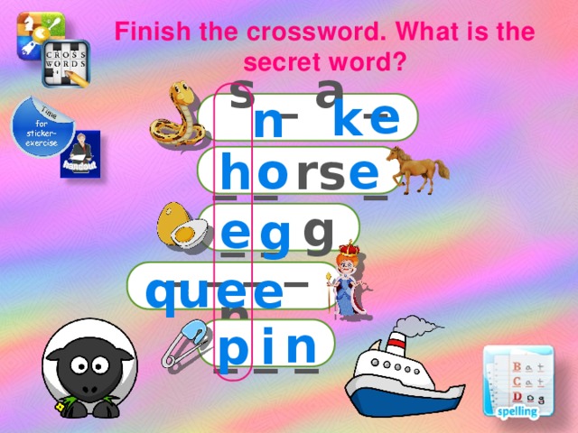  Finish the crossword. What is the secret word? e k n s _ a _ _ e o h _ _ rs _ e g _ _ g q u e e _ _ _ _ n n p i _ _ _  