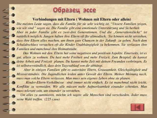 Verbindungen mit Eltern ( Wohnen mit Eltern oder allein) Die meisten Leute sagen, dass die Familie für sie sehr wichtig ist. “Unsere Familien zeigen, wie wir sind 