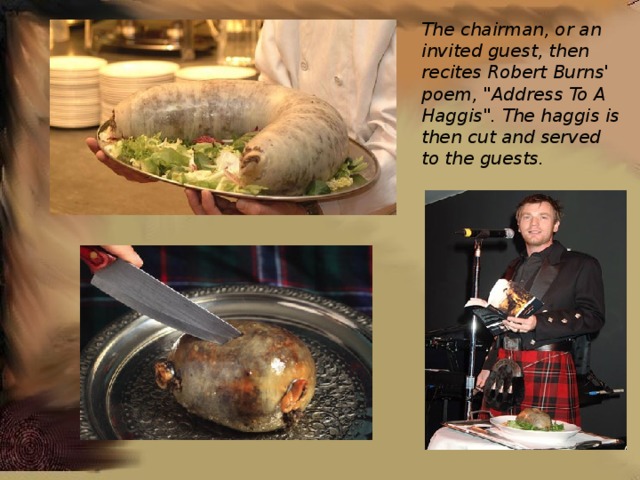 The chairman, or an invited guest, then recites Robert Burns' poem, 