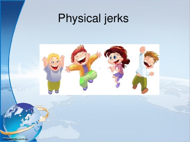 Physical jerks 