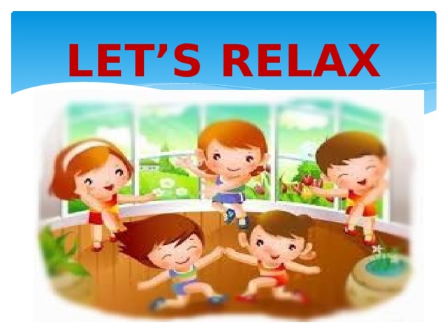 LET’S RELAX   