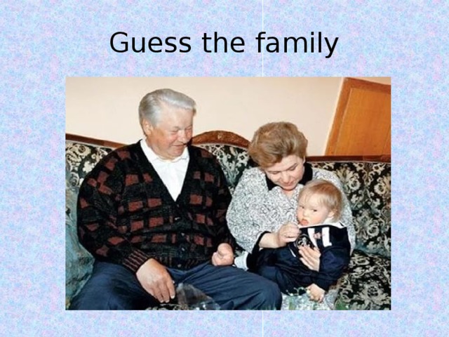 Guess the family 