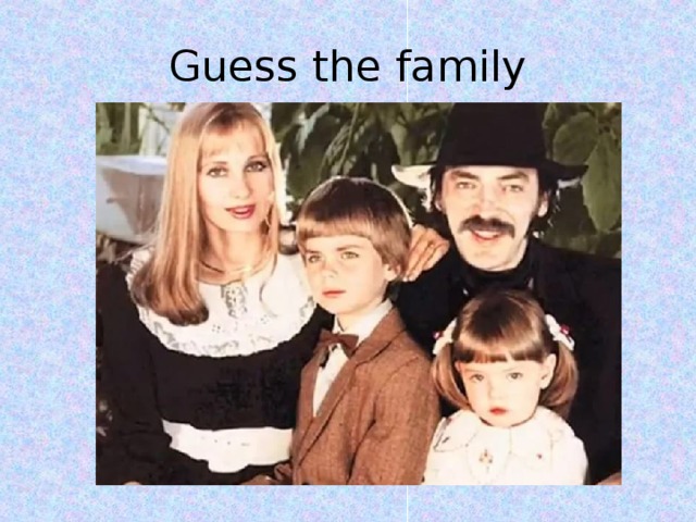 Guess the family 