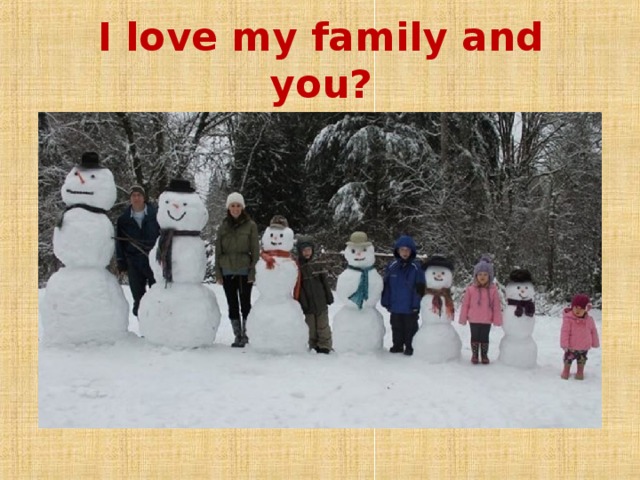 I love my family and you? 