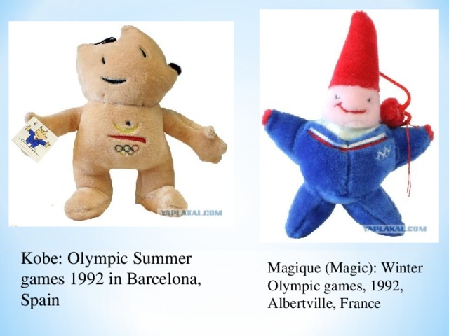 Kobe: Olympic Summer games 1992 in Barcelona, Spain Magique (Magic): Winter Olympic games, 1992, Albertville, France 