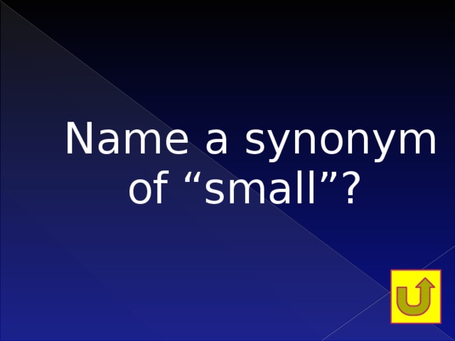 Name a synonym of “small”?   