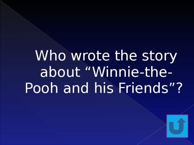 Who wrote the story about “Winnie-the-Pooh and his Friends”?   