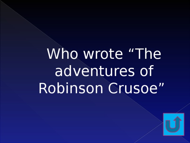 Who wrote “The adventures of Robinson Crusoe”   