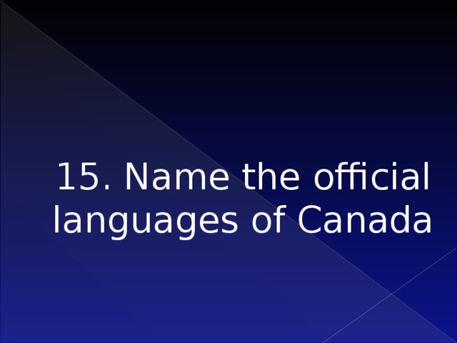 15. Name the official languages of Canada    