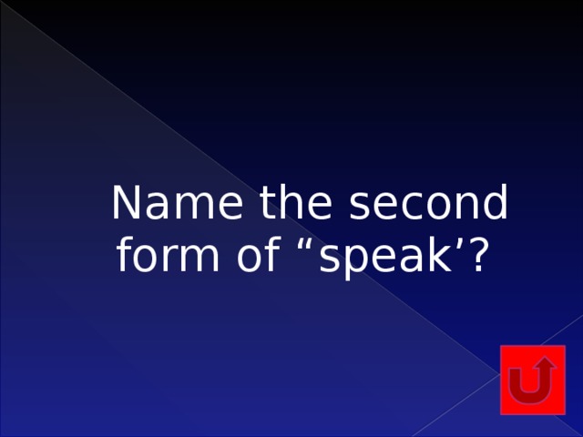 Name the second form of “speak’?    