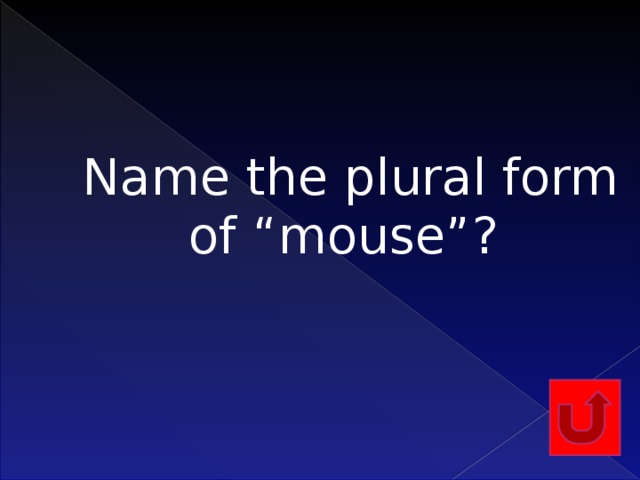 Name the plural form of “mouse”?    