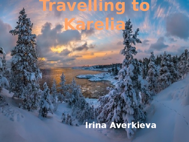 Travelling to Karelia   Irina Averkieva  
