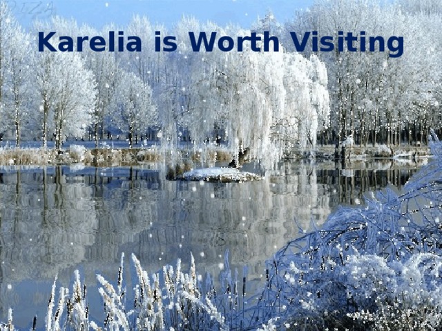Karelia is Worth Visiting 