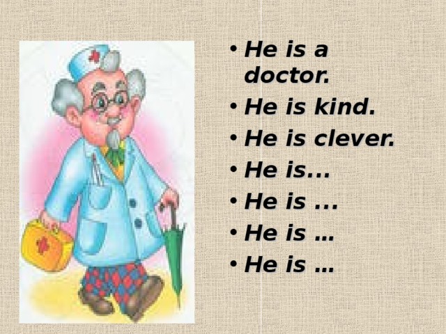 He is clever. He is kind. Is he Clever перевод на русский язык. He is a Doctor.