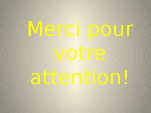 Merci pour votre attention! 