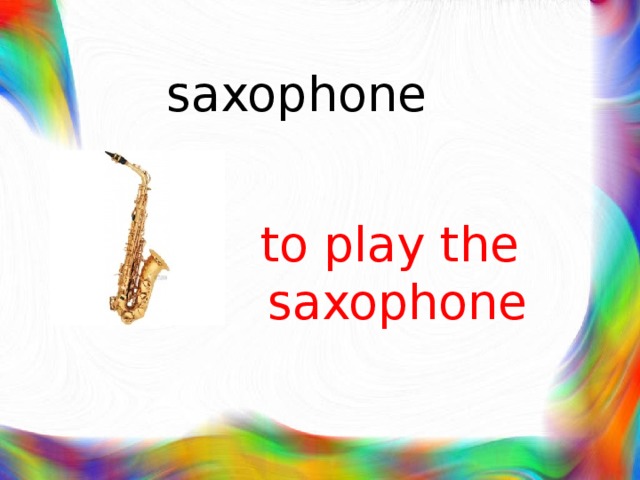 saxophone to play the saxophone 