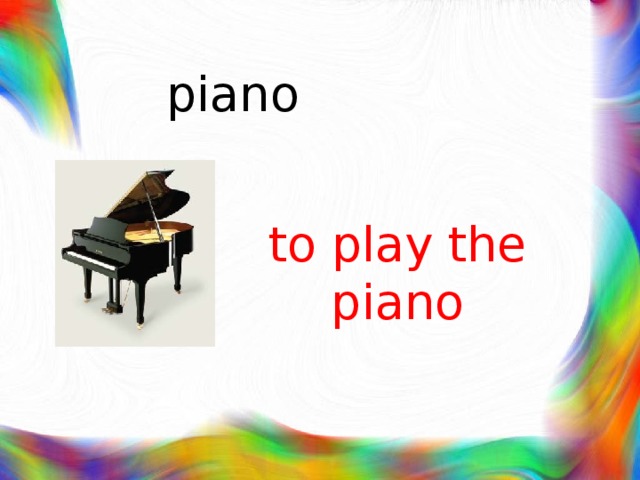 piano to play the piano 