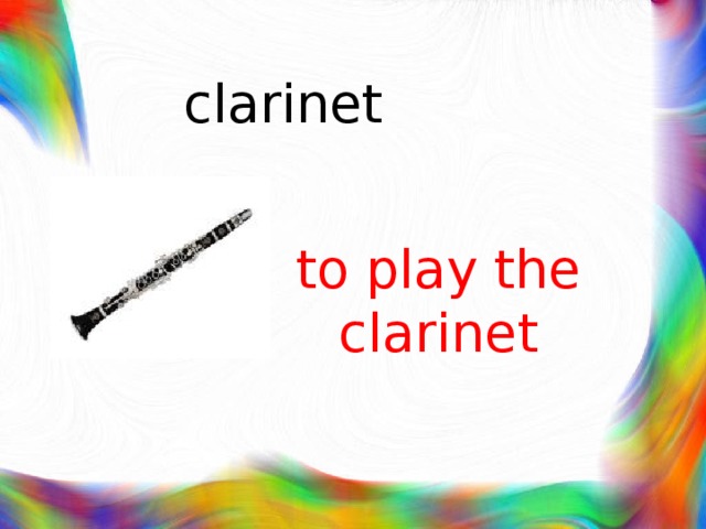 clarinet to play the clarinet 