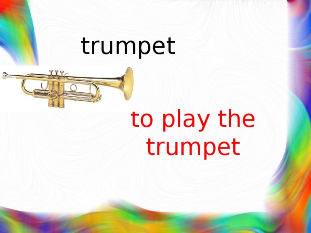 trumpet to play the trumpet 