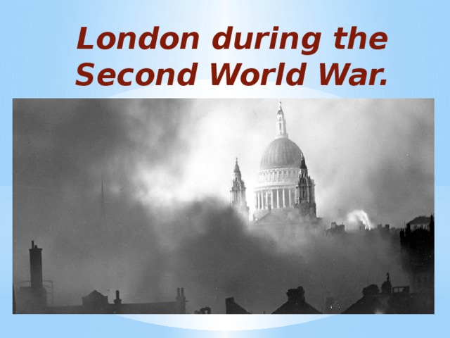 London during the Second World War. 