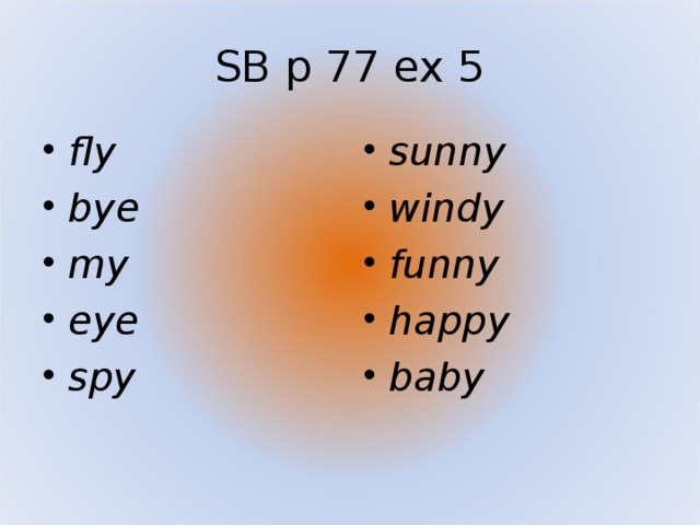 Windy перевод с английского на русский. Fly Bye Sunny my Windy funny Eye Spy Happy Baby. Copy the Table and complete it Fly Bye Sunny my. Copy the Table and complete it Fly Bye. Как читается Windy.