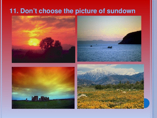 11. Don’t choose the picture of sundown 