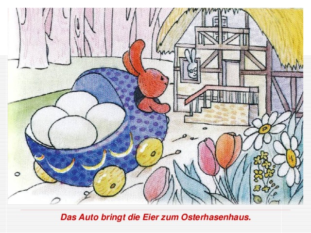 Das Auto bringt die Eier zum Osterhasenhaus.