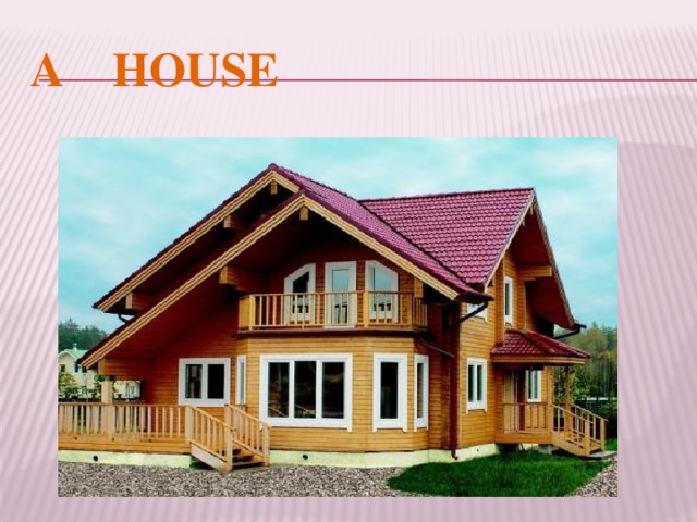 A HOUSE 