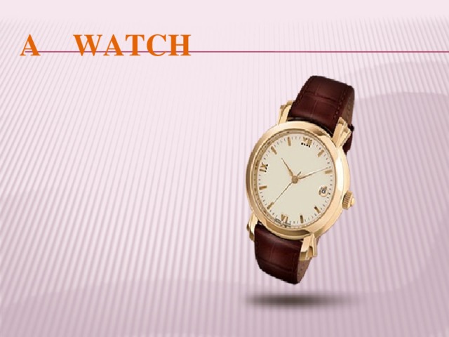 A WATCH 