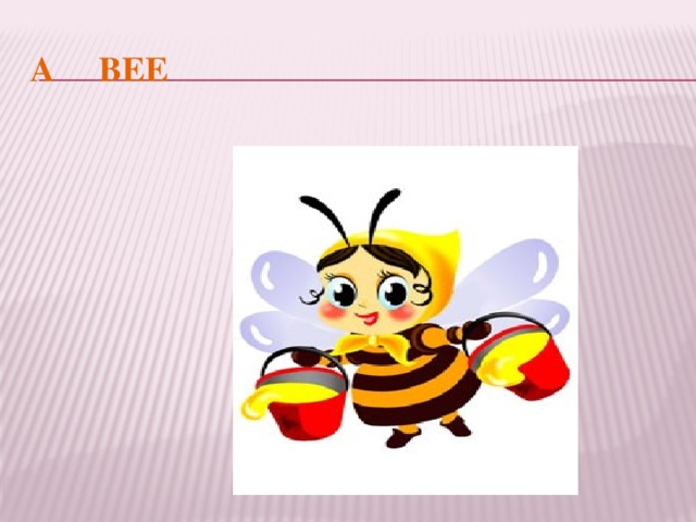 A BEE 