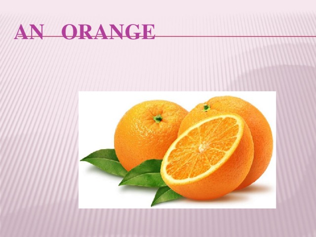 AN ORANGE 