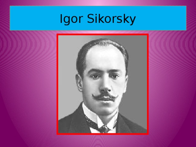Igor Sikorsky 