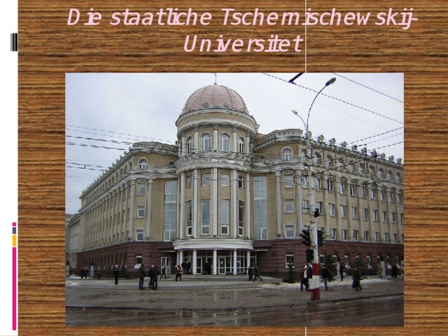 Die staatliche Tschernischewskij-Universitet 