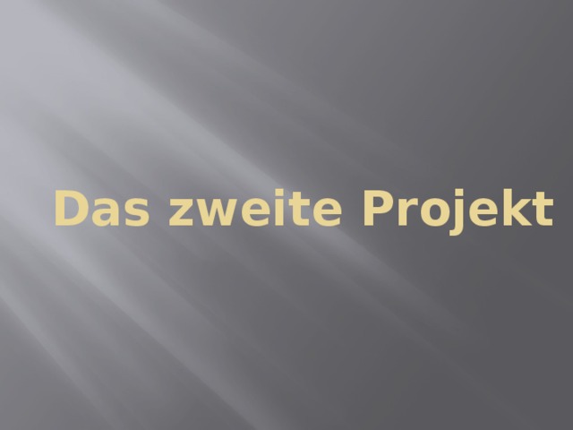 Das zweite Projekt 