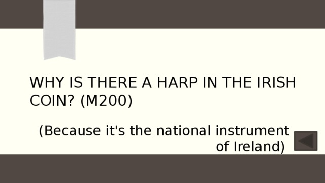 Why is there a harp in the Irish coin? (M200) (Because it's the national instrument of Ireland) 