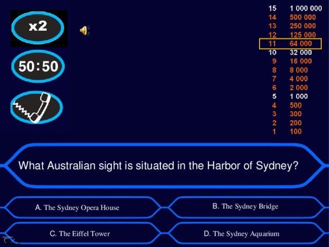 What Australian sight is situated in the Harbor of Sydney? B . The Sydney Bridge А. The Sydney Opera House D . The Sydney Aquarium C . The Eiffel Tower 