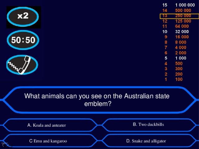 What animals can you see on the Australian state emblem? B . Two duckbills А. Koala and anteater D . Snake and alligator C  Emu and kangaroo 