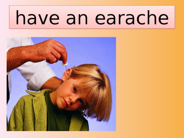 have an earache 