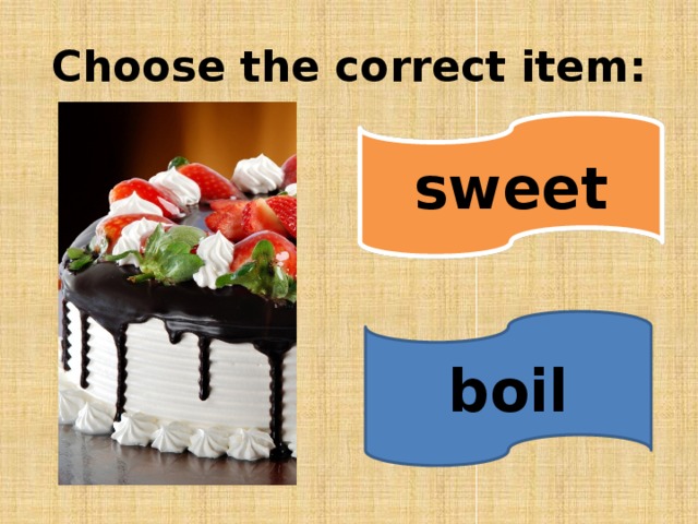 Choose the correct item: sweet boil 