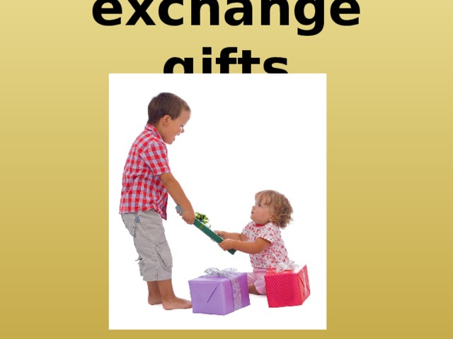 exchange gifts 