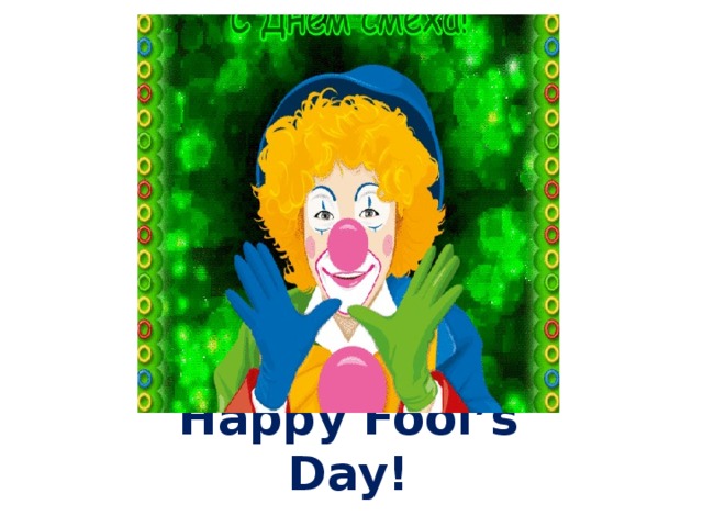 Happy Fool’s Day! 