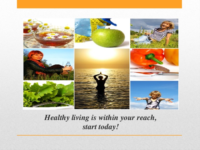 Healthy living is within your reach, start today! 
