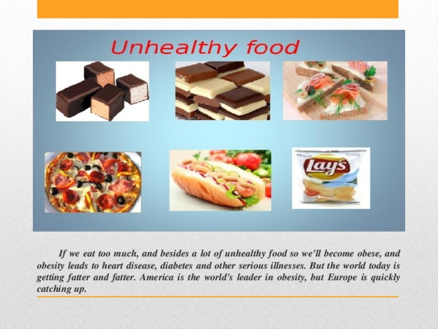 Unhealthy food список. Большими буквами unhealthy food. Unhealthy food картинки на английском. Мой образ жизни на английском языке презентация. If you eat too many