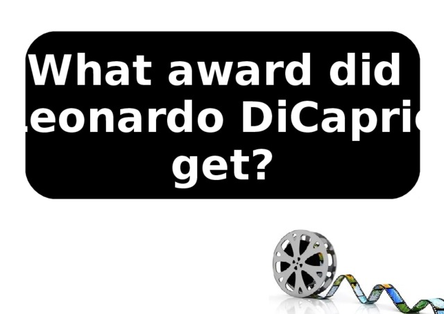  What award did Leonardo DiCaprio get?  